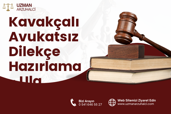 Kavakçalı Avukatsız Dilekçe Hazırlama - Ula