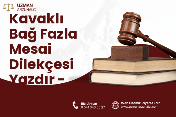 Kavaklı Bağ Fazla Mesai Dilekçesi Yazdır - Battalgazi