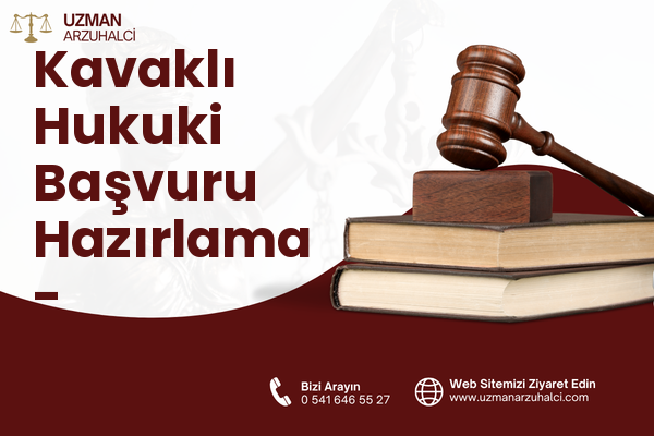 Kavaklı Hukuki Başvuru Hazırlama - Akçaabat