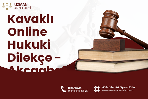 Kavaklı Online Hukuki Dilekçe - Akçaabat