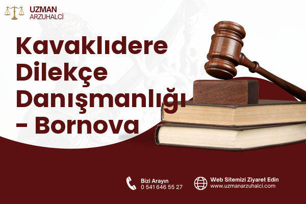 Kavaklıdere Dilekçe Danışmanlığı - Bornova