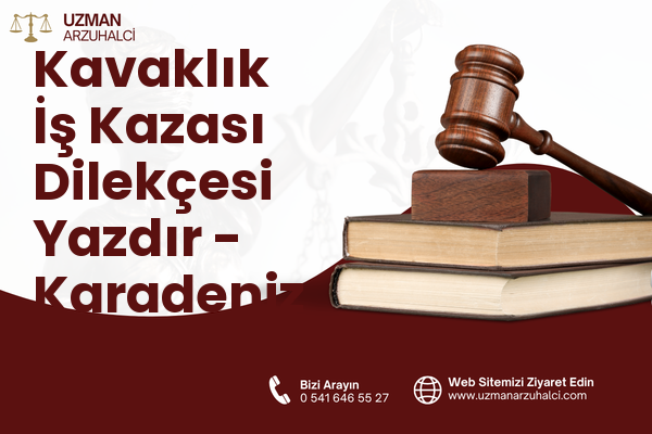 Kavaklık İş Kazası Dilekçesi Yazdır - Karadeniz Ereğli