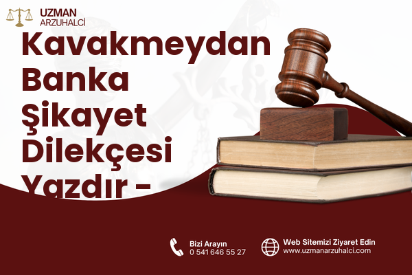 Kavakmeydan Banka Şikayet Dilekçesi Yazdır - Ortahisar