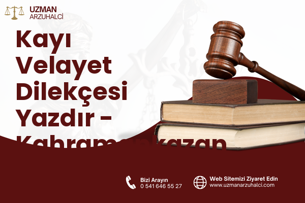 Kayı Velayet Dilekçesi Yazdır - Kahramankazan