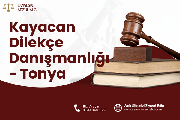 Kayacan Dilekçe Danışmanlığı - Tonya