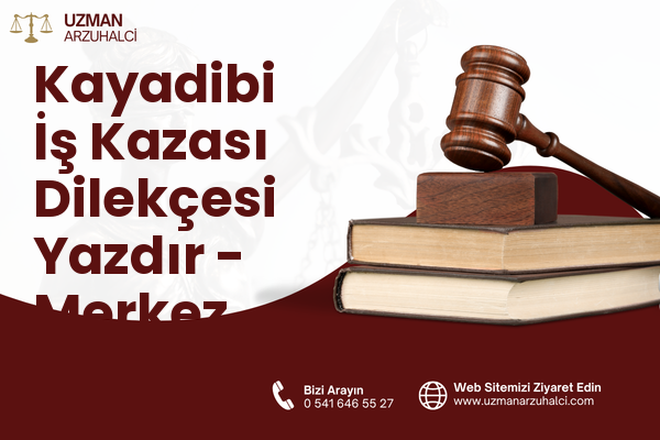 Kayadibi İş Kazası Dilekçesi Yazdır - Merkez