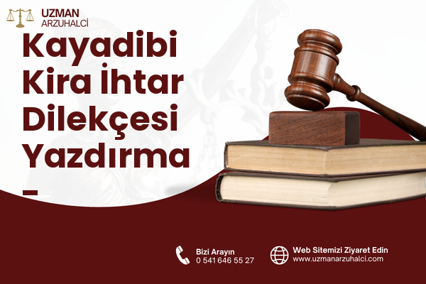 Kayadibi Kira İhtar Dilekçesi Yazdırma - Yeşilhisar