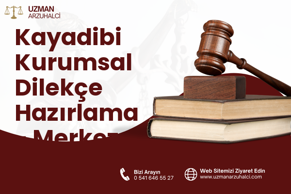 Kayadibi Kurumsal Dilekçe Hazırlama - Merkez