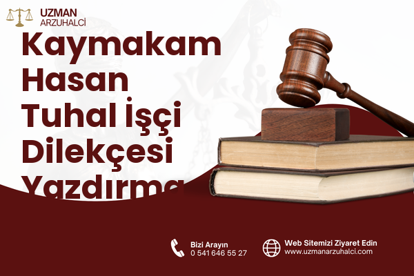 Kaymakam Hasan Tuhal İşçi Dilekçesi Yazdırma - Besni