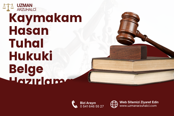 Kaymakam Hasan Tuhal Hukuki Belge Hazırlama - Besni
