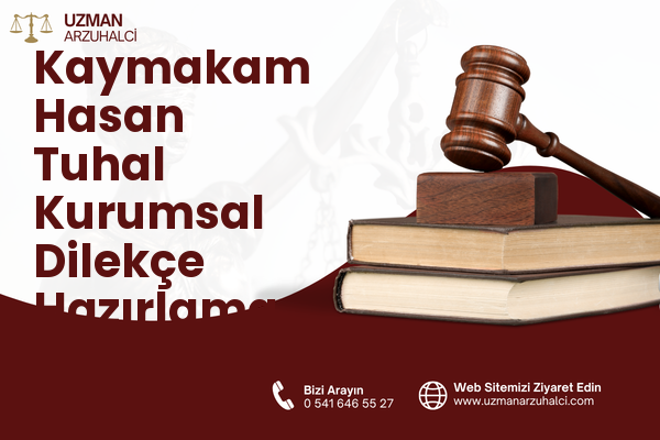 Kaymakam Hasan Tuhal Kurumsal Dilekçe Hazırlama - Besni