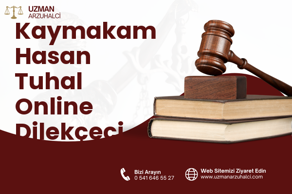 Kaymakam Hasan Tuhal Online Dilekçeci - Besni