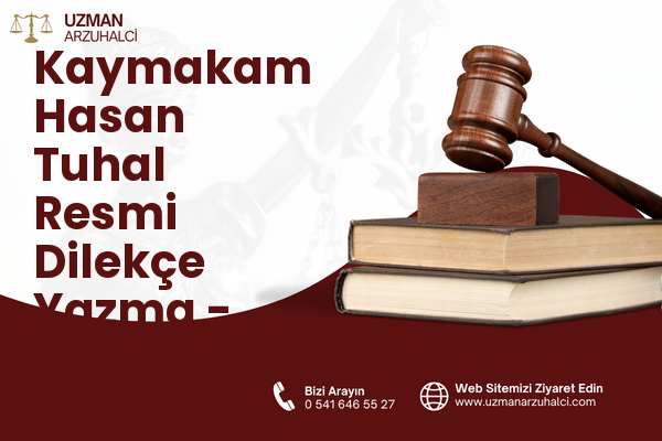 Kaymakam Hasan Tuhal Resmi Dilekçe Yazma - Besni