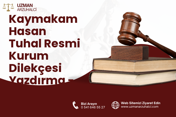 Kaymakam Hasan Tuhal Resmi Kurum Dilekçesi Yazdırma - Besni