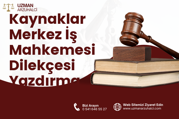 Kaynaklar Merkez İş Mahkemesi Dilekçesi Yazdırma - Buca