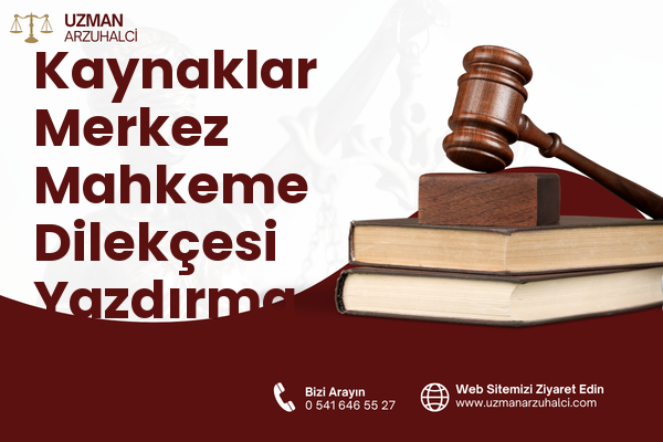 Kaynaklar Merkez Mahkeme Dilekçesi Yazdırma - Buca