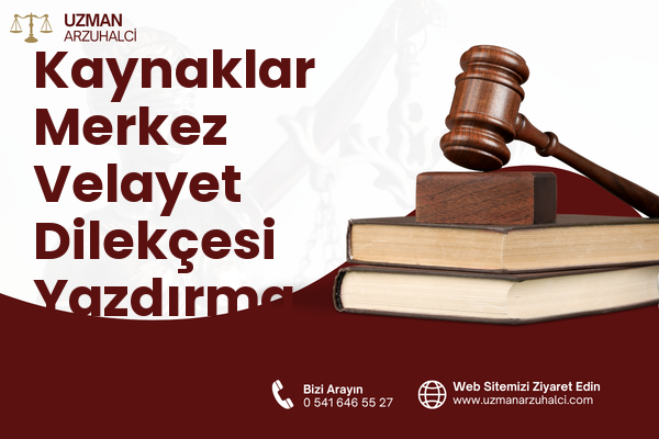 Kaynaklar Merkez Velayet Dilekçesi Yazdırma - Buca