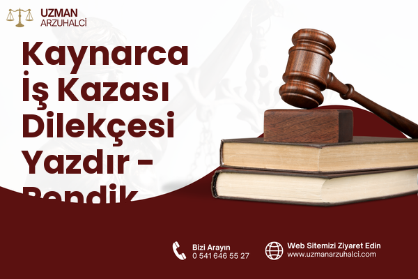 Kaynarca İş Kazası Dilekçesi Yazdır - Pendik