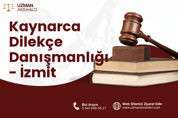 Kaynarca Dilekçe Danışmanlığı - İzmit