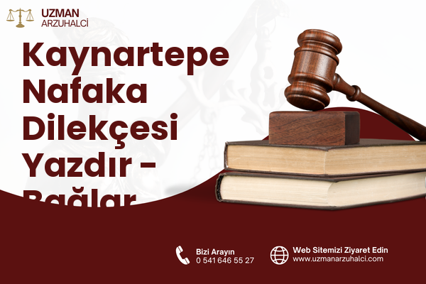 Kaynartepe Nafaka Dilekçesi Yazdır - Bağlar