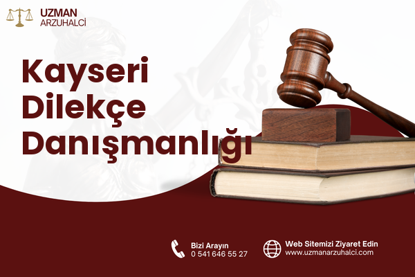 Kayseri Dilekçe Danışmanlığı