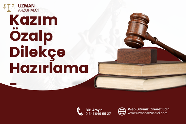 Kazım Özalp Dilekçe Hazırlama - Çankaya
