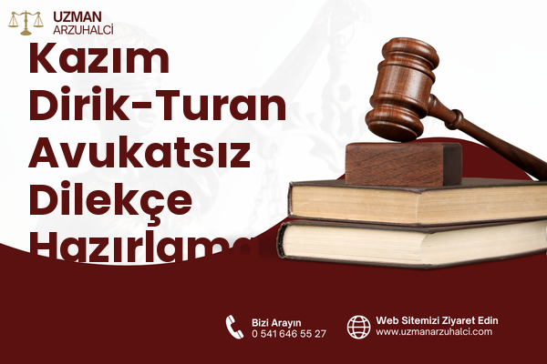 Kazım Dirik-Turan Avukatsız Dilekçe Hazırlama - Muratlı