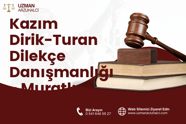 Kazım Dirik-Turan Dilekçe Danışmanlığı - Muratlı