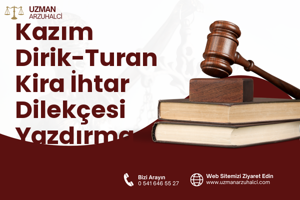 Kazım Dirik-Turan Kira İhtar Dilekçesi Yazdırma - Muratlı