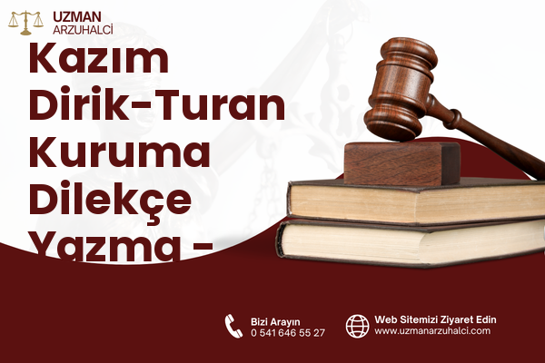 Kazım Dirik-Turan Kuruma Dilekçe Yazma - Muratlı