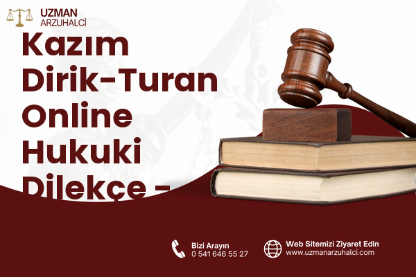 Kazım Dirik-Turan Online Hukuki Dilekçe - Muratlı