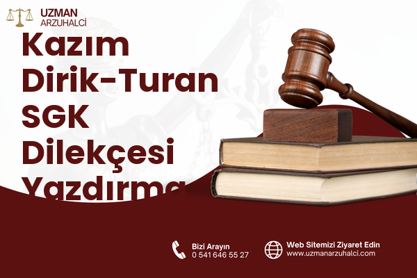Kazım Dirik-Turan SGK Dilekçesi Yazdırma - Muratlı