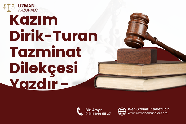 Kazım Dirik-Turan Tazminat Dilekçesi Yazdır - Muratlı