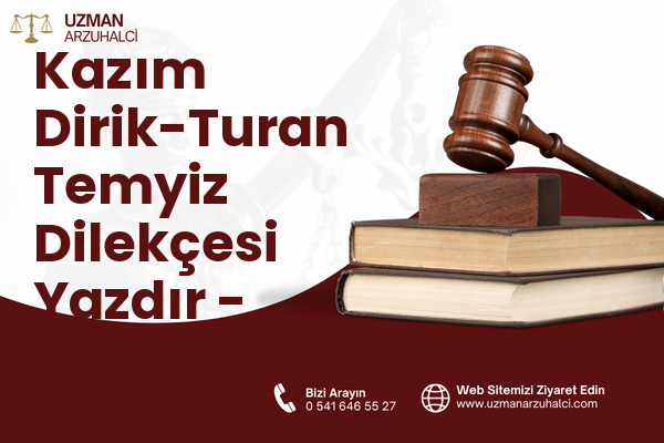 Kazım Dirik-Turan Temyiz Dilekçesi Yazdır - Muratlı