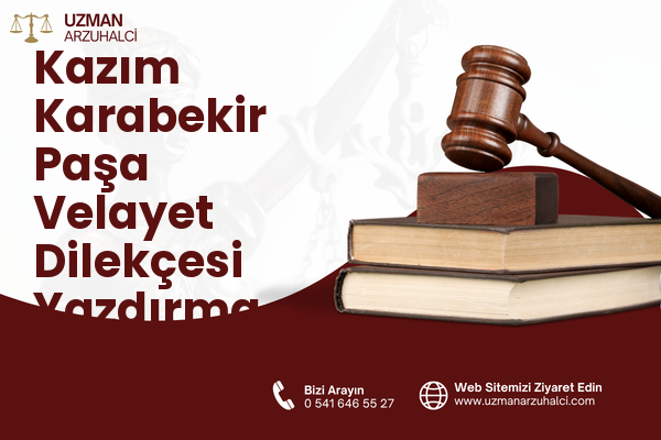 Kazım Karabekir Paşa Velayet Dilekçesi Yazdırma - Sarıyer