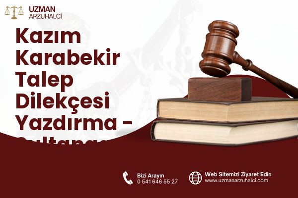 Kazım Karabekir Talep Dilekçesi Yazdırma - Sultangazi