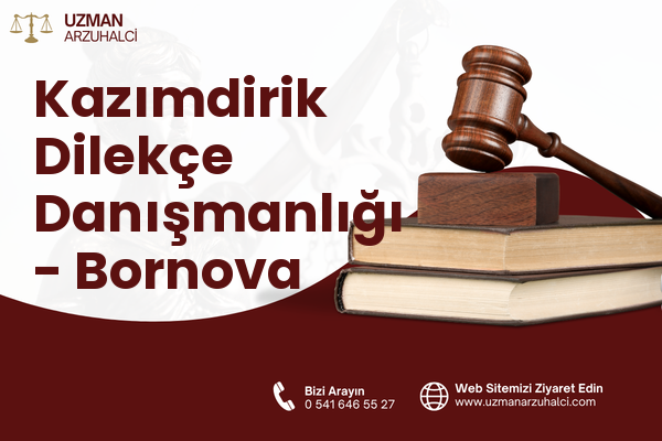 Kazımdirik Dilekçe Danışmanlığı - Bornova