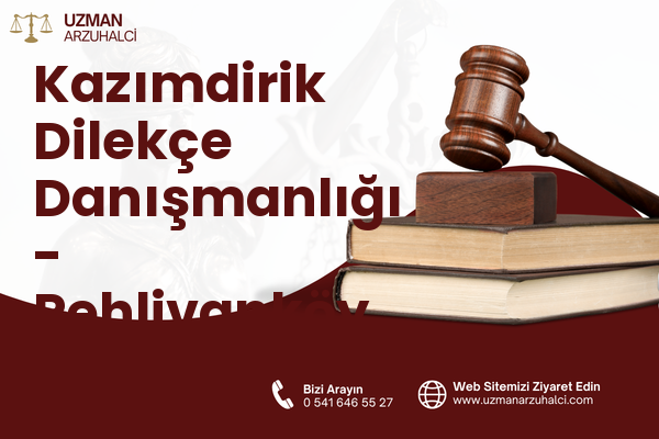Kazımdirik Dilekçe Danışmanlığı - Pehlivanköy