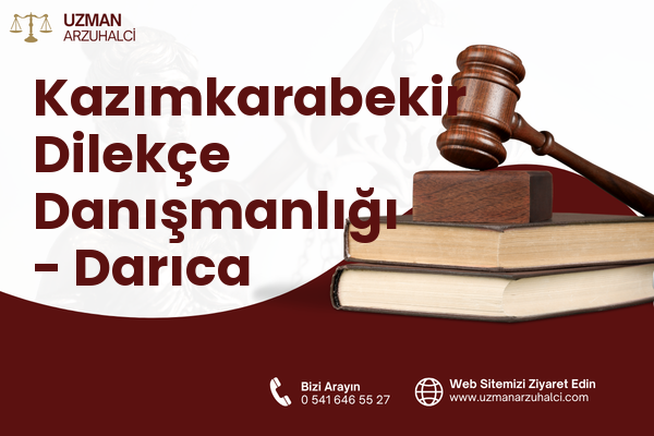 Kazımkarabekir Dilekçe Danışmanlığı - Darıca