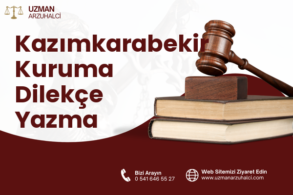 Kazımkarabekir Kuruma Dilekçe Yazma
