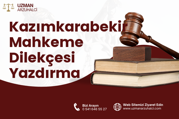 Kazımkarabekir Mahkeme Dilekçesi Yazdırma