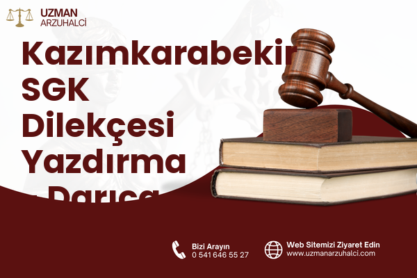 Kazımkarabekir SGK Dilekçesi Yazdırma - Darıca