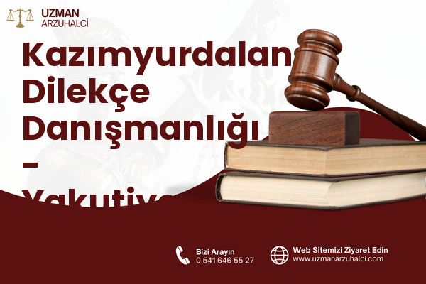 Kazımyurdalan Dilekçe Danışmanlığı - Yakutiye