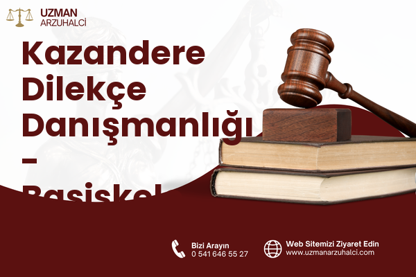 Kazandere Dilekçe Danışmanlığı - Başiskele