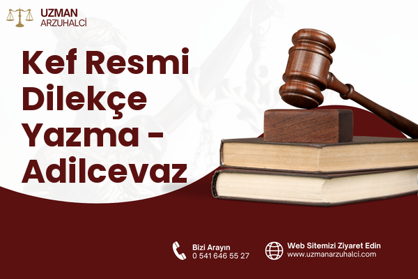 Kef Resmi Dilekçe Yazma - Adilcevaz