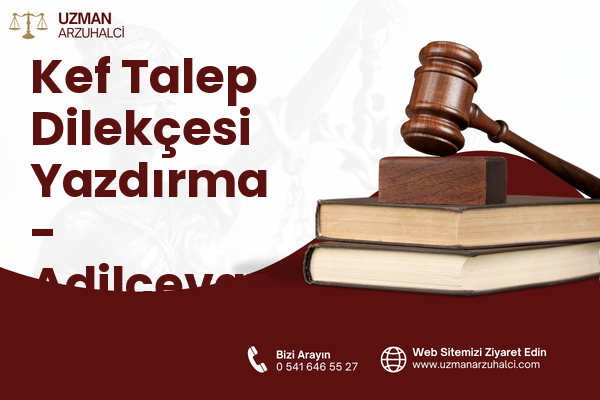 Kef Talep Dilekçesi Yazdırma - Adilcevaz