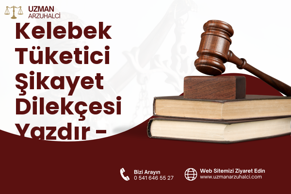 Kelebek Tüketici Şikayet Dilekçesi Yazdır - Eyyübiye