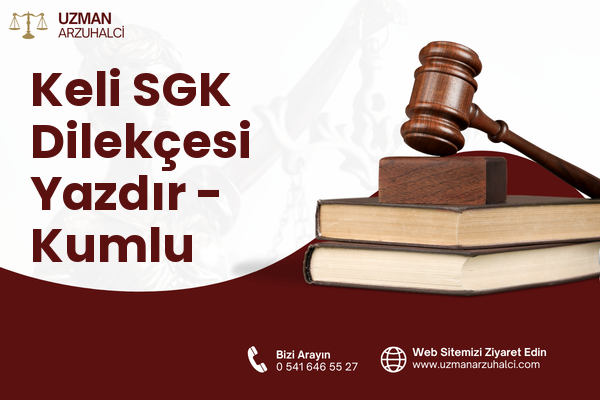 Keli SGK Dilekçesi Yazdır - Kumlu