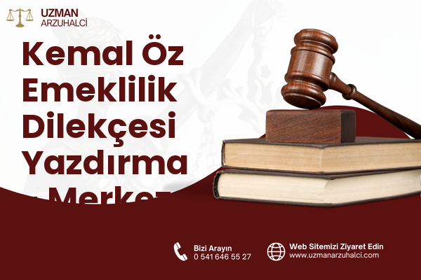Kemal Öz Emeklilik Dilekçesi Yazdırma - Merkez