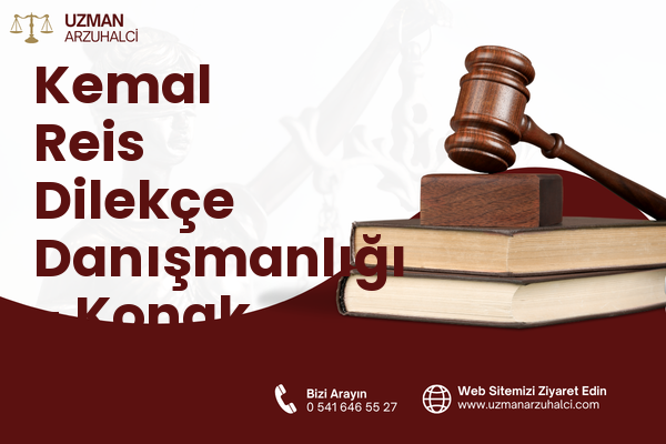 Kemal Reis Dilekçe Danışmanlığı - Konak